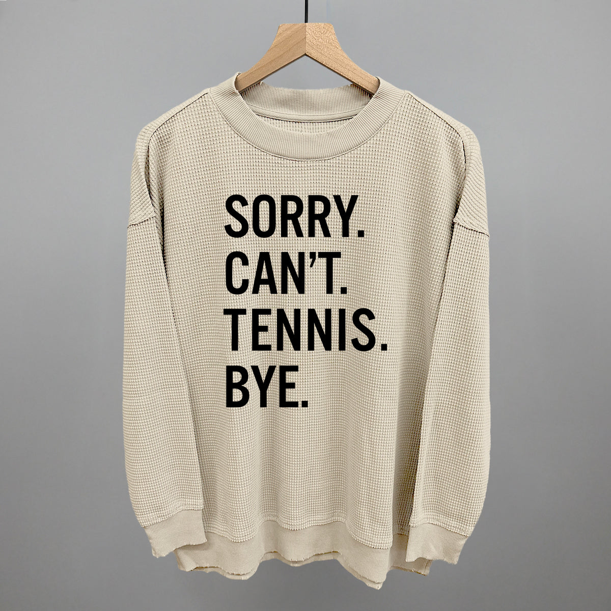 Sorry Can't Tennis Bye